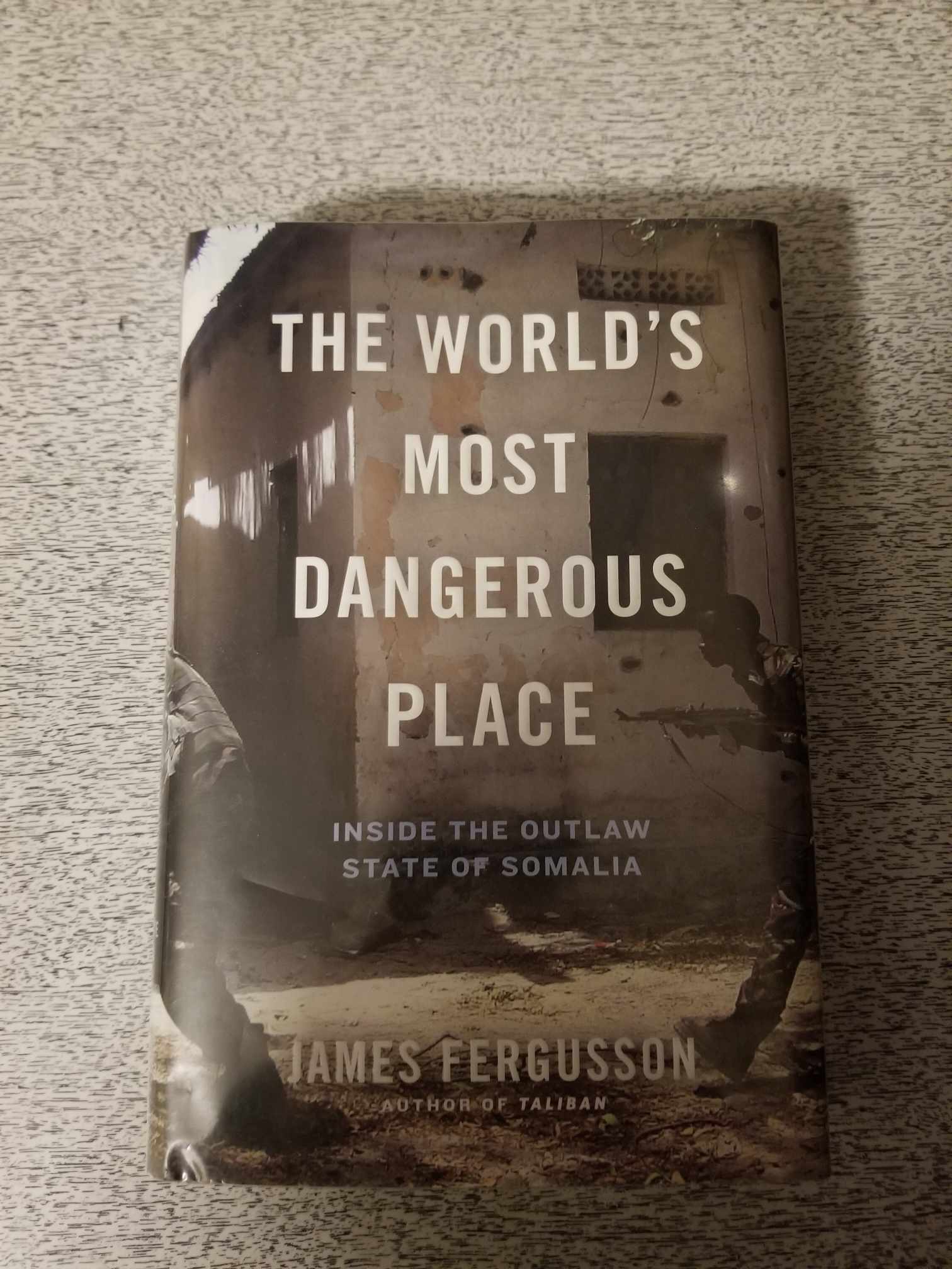 The World's Most Dangerous Place by James Fergusson