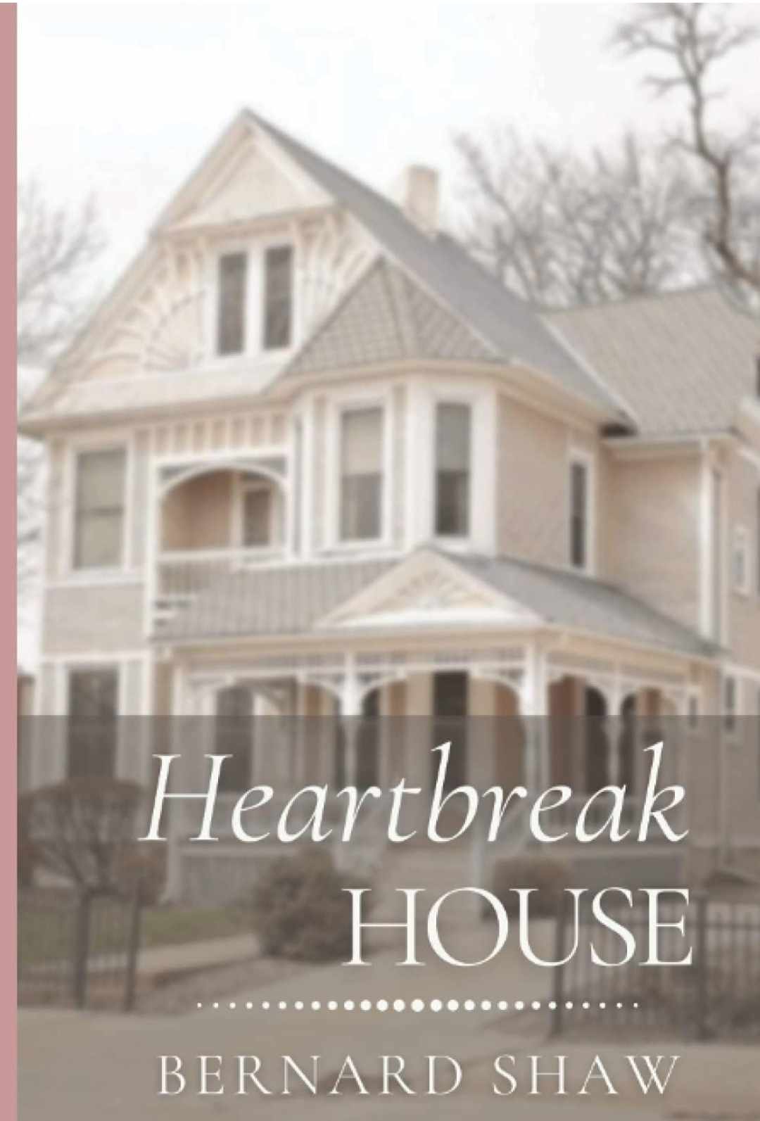 Heartbreak House by George Bernard Shaw