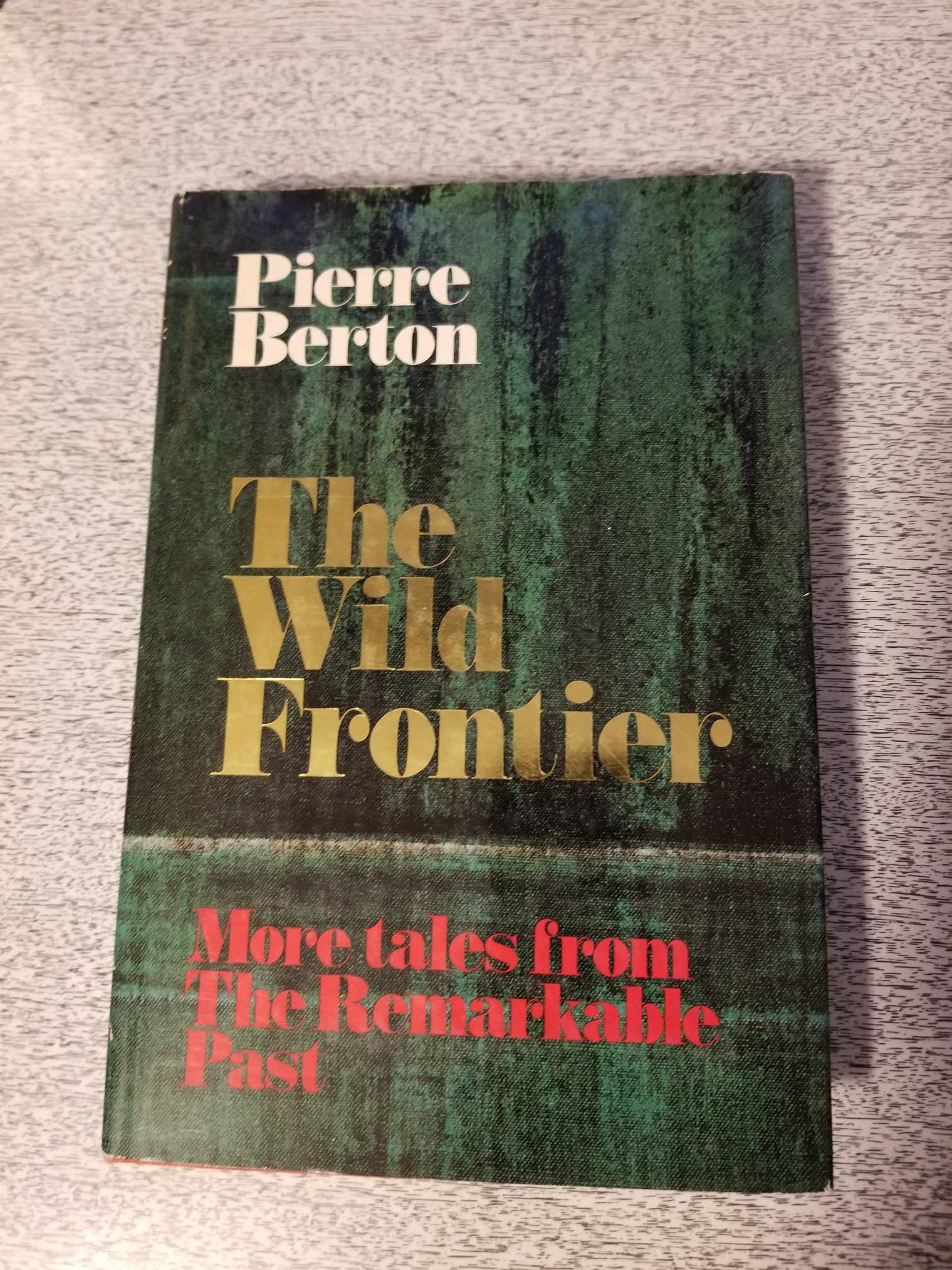 The Wild Frontier by Pierre Berton