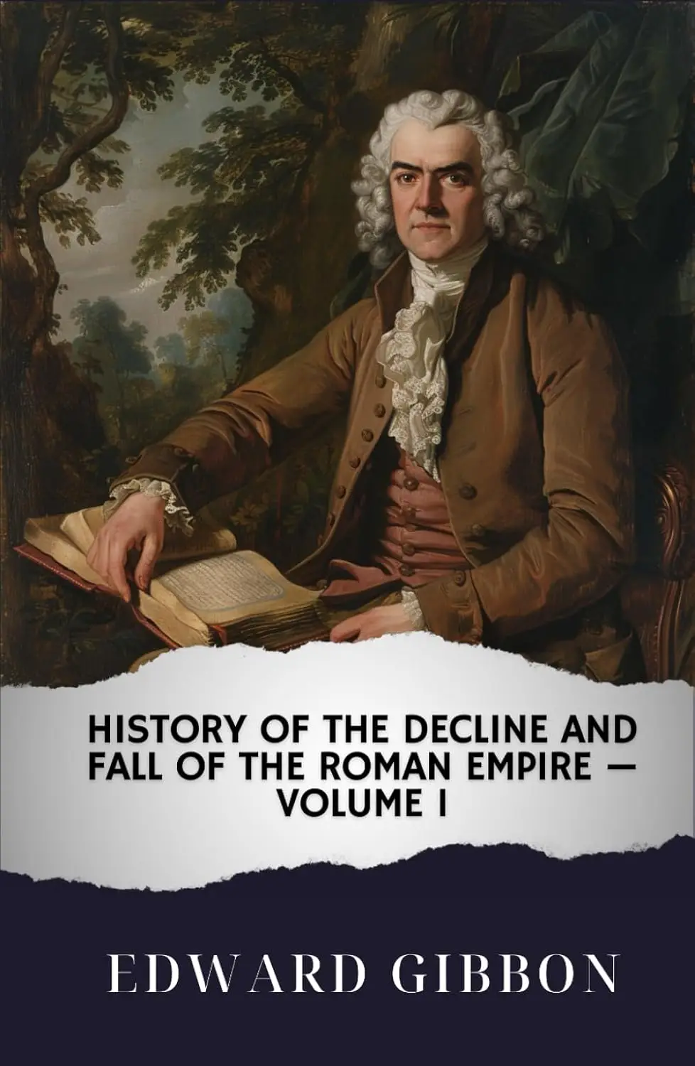 The History of the Decline and Fall of the Roman Empire Volume I